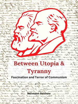 cover image of Between Utopia and Tyranny--The Fascination and Horror of Communism